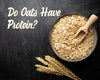 Do Oats Have Protein? How Much Protein Is in Oats with Recipes