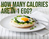 How Many Calories Are in 1 Egg?